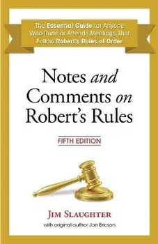 Notes and Comments on Robert's Rules, Fifth Edition, Paperback/Jim Slaughter