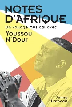 Notes d'Afrique: Un voyage musical avec Youssou N'Dour, Paperback/Jenny Cathcart