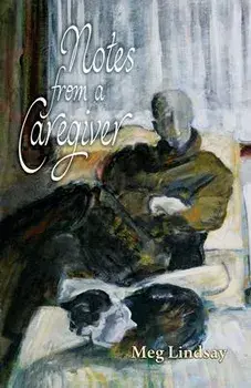 Notes from a Caregiver, Paperback/Meg Lindsay