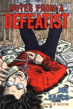 Notes From A Defeatist, Paperback/Joe Sacco