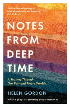 Notes from Deep Time. A Journey Through Our Past and Future Worlds, Main, Paperback/Helen Gordon