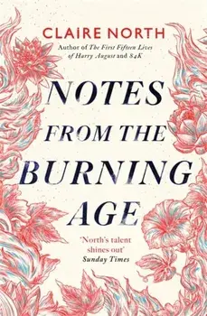 Notes from the Burning Age, Hardback/Claire North