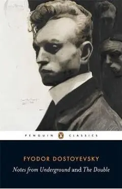 Notes from Underground and the Double - Fyodor Dostoyevsky