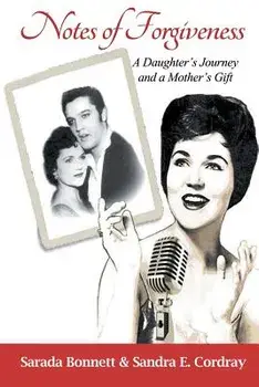 Notes of Forgiveness: A Daughter's Journey and a Mother's Gift, Paperback/Sarada Bonnett