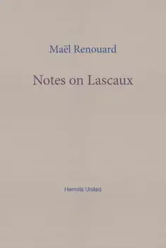 Notes on Lascaux, Paperback/Mael Renouard