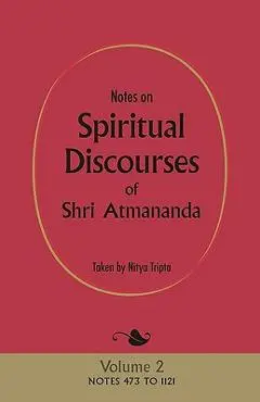 Notes on Spiritual Discourses of Shri Atmananda: Volume 2 - Shri Atmananda