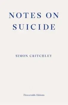 Notes on Suicide/Simon Critchley