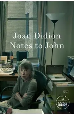 Notes to John - Joan Didion