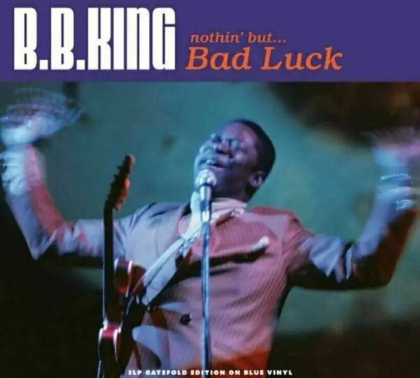 Nothin' But…Bad Luck - Transparent Blue Vinyl | B.B. King