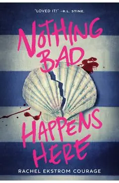 Nothing Bad Happens Here - Rachel Ekstrom Courage
