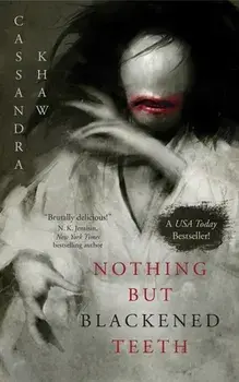 Nothing But Blackened Teeth, Paperback/Cassandra Khaw