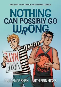 Nothing Can Possibly Go Wrong. A Funny YA Graphic Novel about Unlikely friendships, Rivalries and Robots, Paperback/Prudence Shen