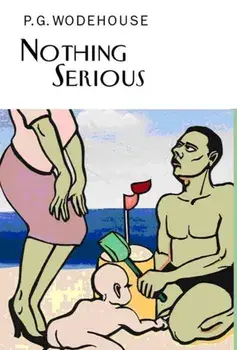 Nothing Serious, Hardback/P. G. Wodehouse