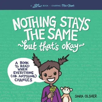 Nothing Stays the Same, but That's Okay: A Book to Read When Everything (or Anything) Changes, Paperback/Sara Olsher