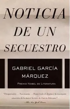 Noticia de Un Secuestro / News of a Kidnapping - Gabriel García Márquez