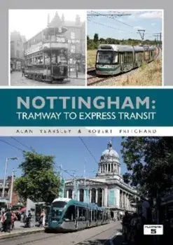 Nottingham: Tramway to Express Transit, Paperback/Alan Yearsley