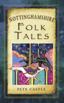 Nottinghamshire Folk Tales, Paperback/Pete Castle