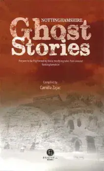 Nottinghamshire Ghost Stories, Paperback/Camilla Zajac