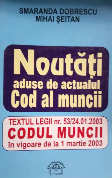 Noutati aduse de actualul Cod al muncii | Smaranda Dobrescu, Mihai Seitan
