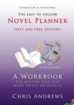 Novel Planner: A workbook for writers who just want to get on with it, Paperback/Chris Andrews