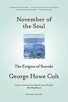 November of the Soul: The Enigma of Suicide, Paperback/George Howe Colt
