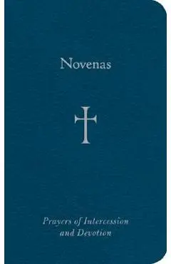 Novenas: Prayers of Intercession and Devotion - William G. Storey