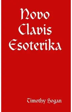 Novo Clavis Esoterika - Timothy Hogan