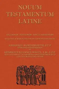 Novum Testamentum Latine (Latin Vulgate New Testament, the Latin New Testament), Paperback/John Wordsworth