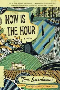 Now Is the Hour, Paperback/Tom Spanbauer