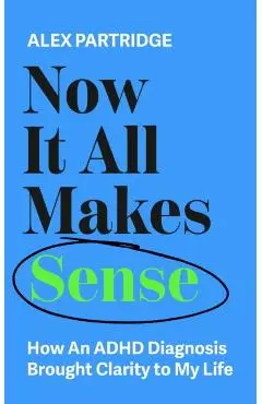 Now It All Makes Sense - Alex Partridge
