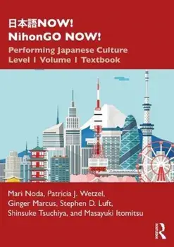 NOW! NihonGO NOW!. Performing Japanese Culture - Level 1 Volume 1 Textbook, Paperback/Masayuki Itomitsu