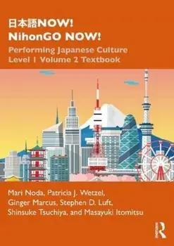 NOW! NihonGO NOW!. Performing Japanese Culture - Level 1 Volume 2 Textbook, Paperback/Masayuki Itomitsu