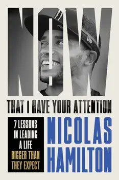 Now That I have Your Attention. 7 Lessons in Leading a Life Bigger Than They Expect, Paperback/Nicolas Hamilton