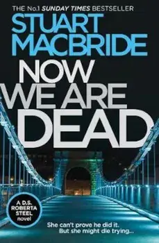 Now We Are Dead, Paperback/Stuart MacBride