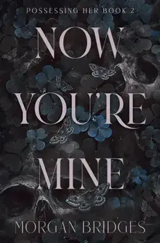 Now You're Mine. The viral dark stalker romance everyone is talking about!, Paperback/Morgan Bridges