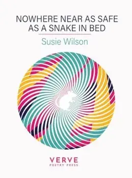 Nowhere Near As Safe As A Snake In Bed, Paperback/Susie Wilson