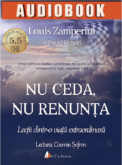 Nu ceda, nu renunta | Louis Zamperini, David Rensin