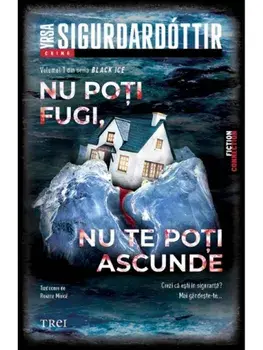 Nu poti fugi, nu te poti ascunde. Seria Black Ice. Volumul 1/Yrsa Sigurdardottir