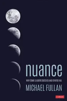 Nuance. Why Some Leaders Succeed and Others Fail, Paperback/Michael Fullan
