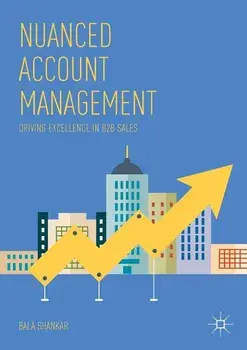 Nuanced Account Management: Driving Excellence in B2B Sales, Paperback/Bala Shankar