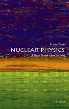 Nuclear Physics: A Very Short Introduction, Paperback/Frank Close