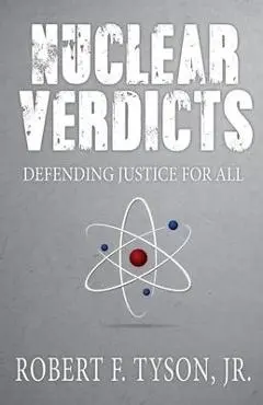 Nuclear Verdicts: Defending Justice For All - Jr. Robert F. Tyson