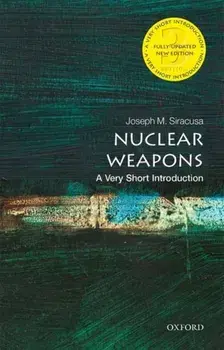 Nuclear Weapons: A Very Short Introduction, Paperback/Joseph M. Siracusa