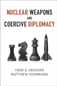 Nuclear Weapons and Coercive Diplomacy, Paperback/Todd S. Sechser