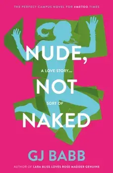 Nude, Not Naked, Paperback/GJ Babb