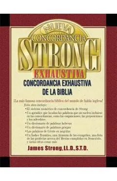 Nueva Concordancia Strong Exhaustiva de la Biblia = The New Strong's Exhaustive Concordance - James Strong