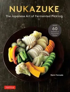Nukazuke. The Japanese Art of Fermented Pickling, Paperback/Nami Yamada