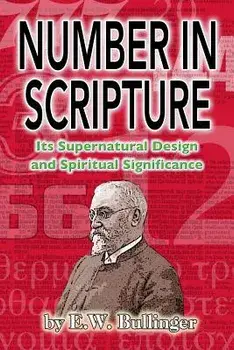 Number in Scripture: Its Supernatural Design and Spiritual Significance, Paperback/E. W. Bullinger