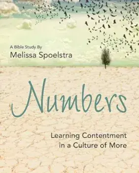 Numbers - Women's Bible Study Participant Workbook: Learning Contentment in a Culture of More, Paperback/Melissa Spoelstra