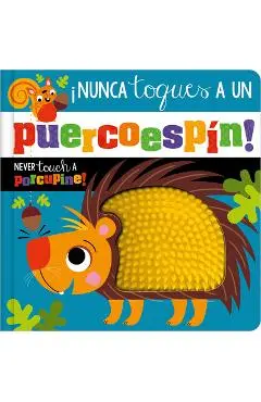 ¡Nunca Toques Un Puercoespín! / Never Touch a Porcupine! - Rosie Greening